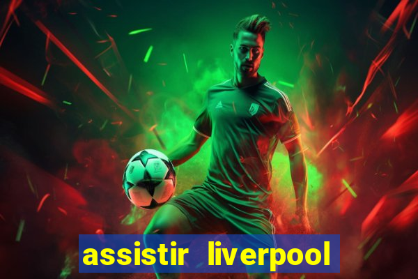 assistir liverpool x manchester city futemax